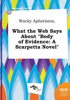 Book cover for Wacky Aphorisms, What the Web Says about Body of Evidence