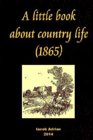 Cover of A little book about country life (1865)