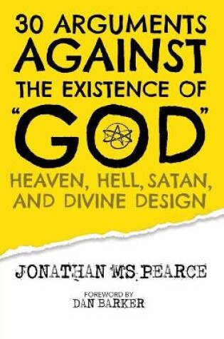 Cover of 30 Arguments against the Existence of God, Heaven, Hell, Satan, and Divine Design