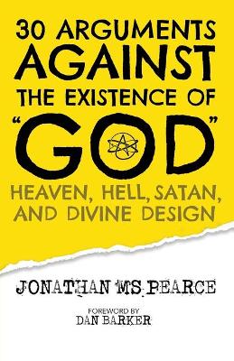 Book cover for 30 Arguments against the Existence of God, Heaven, Hell, Satan, and Divine Design