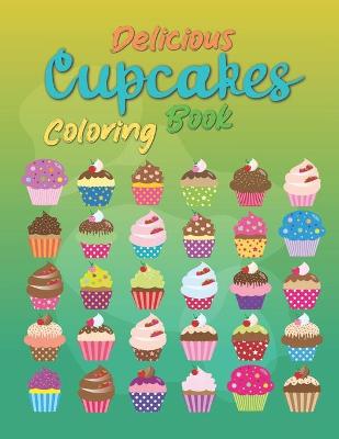 Book cover for Delicious Cupcakes Coloring Book