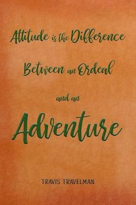 Book cover for Attitude Is the Difference Between an Ordeal and an Adventure