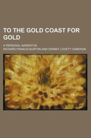 Cover of To the Gold Coast for Gold (Volume 1); A Personal Narrative