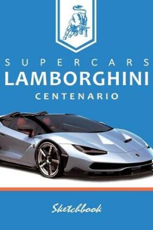 Cover of Supercars Lamborghini Centenario Sketchbook