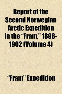 Book cover for Report of the Second Norwegian Arctic Expedition in the "Fram," 1898-1902 (Volume 4)