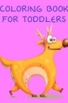 Book cover for Coloring Book For Toddlers