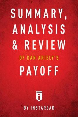 Book cover for Summary, Analysis & Review of Dan Ariely's Payoff by Instaread