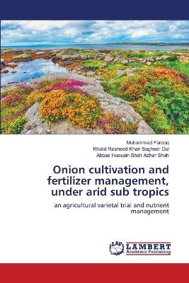 Book cover for Onion cultivation and fertilizer management, under arid sub tropics