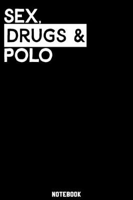 Book cover for Sex, Drugs and Polo Notebook