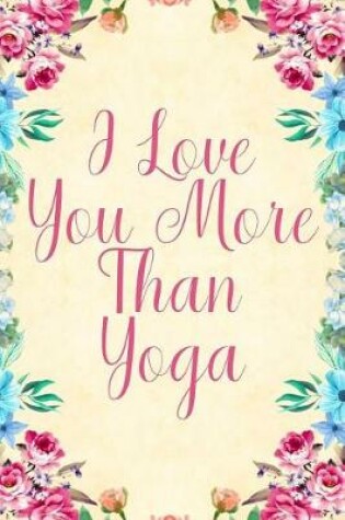 Cover of I Love You More Than Yoga