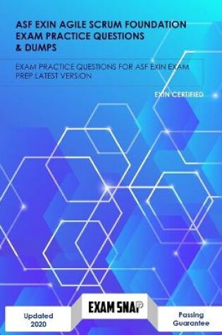 Cover of ASF Exin Agile Scrum Foundation Exam Practice Questions & Dumps