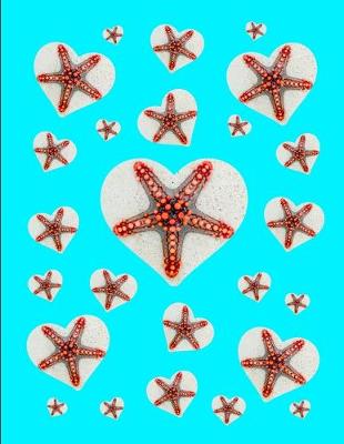 Book cover for I Love Starfish Journal Notebook Aqua 150 College Ruled Pages 8.5 X 11