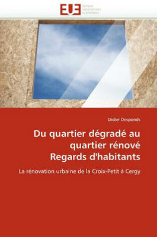 Cover of Du Quartier D grad  Au Quartier R nov  Regards d'Habitants