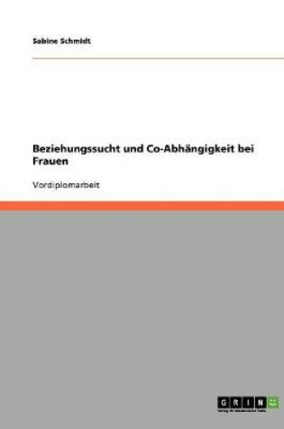 Cover of Beziehungssucht und Co-Abhangigkeit bei Frauen