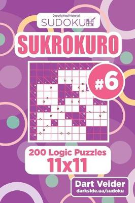 Book cover for Sudoku Sukrokuro - 200 Logic Puzzles 11x11 (Volume 6)