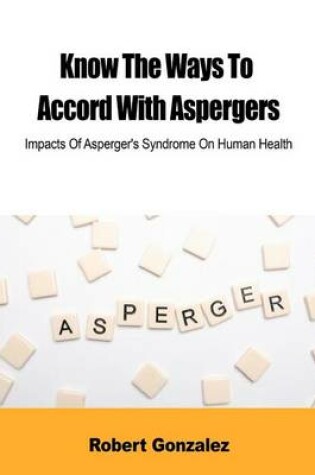 Cover of Know the Ways to Accord with Aspergers