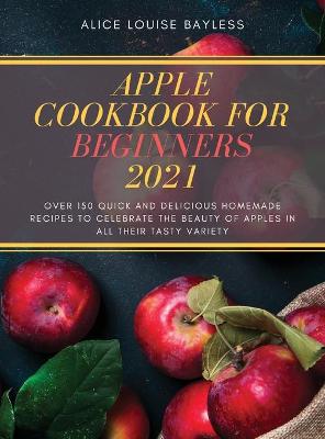 Book cover for Apple Cookbook for Beginners 2021