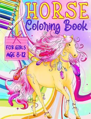 Book cover for Horse Coloring Books for Girls ages 8-12