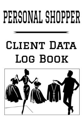 Book cover for Personal Shopper Client Data Log Book