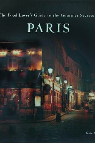 Cover of The Food Lover's Guide to the Gourmet Secrets of Paris