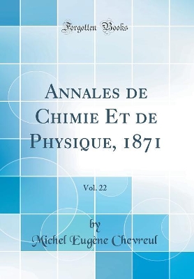 Book cover for Annales de Chimie Et de Physique, 1871, Vol. 22 (Classic Reprint)