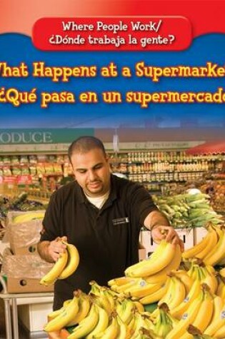 Cover of What Happens at a Supermarket? / ¿Qué Pasa En Un Supermercado?