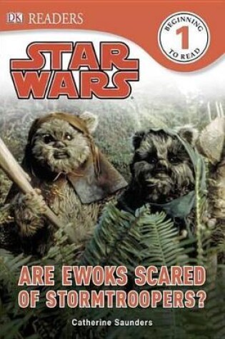 Cover of DK Readers L1: Star Wars: Are Ewoks Scared of Stormtroopers?