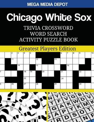 Book cover for Chicago White Sox Trivia Crossword Word Search Activity Puzzle Book