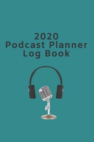 Cover of 2020 Podcast Planner Log Book