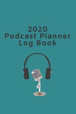 Book cover for 2020 Podcast Planner Log Book