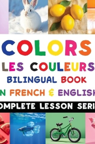 Cover of Colors - Les Couleurs - Bilingual Book In French & English