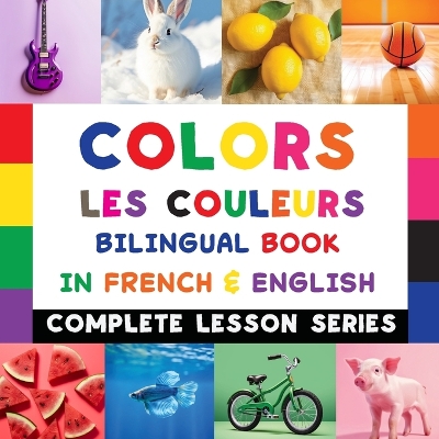 Cover of Colors - Les Couleurs - Bilingual Book In French & English