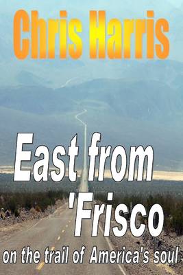 Book cover for East from Frisco : On the Trail of America's Soul