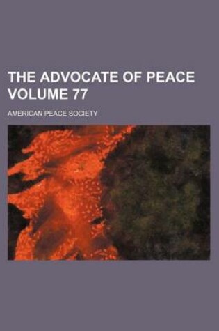 Cover of The Advocate of Peace Volume 77