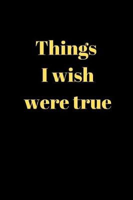 Book cover for Things I wish were true