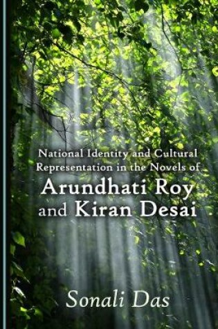 Cover of National Identity and Cultural Representation in the Novels of Arundhati Roy and Kiran Desai