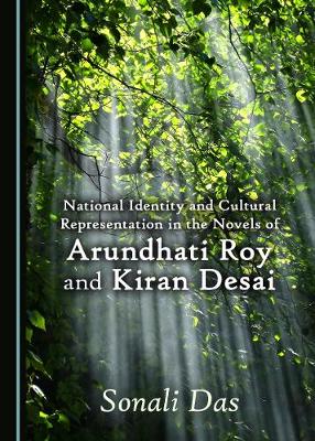 Book cover for National Identity and Cultural Representation in the Novels of Arundhati Roy and Kiran Desai