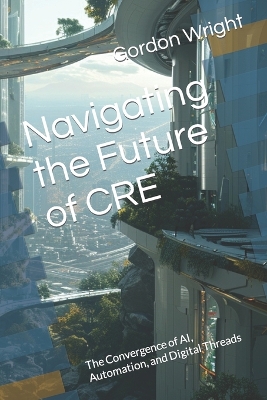 Book cover for Navigating the Future of CRE