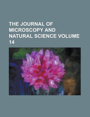 Book cover for The Journal of Microscopy and Natural Science Volume 14