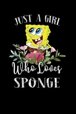 Cover of Just a Girl Who Loves Sponge