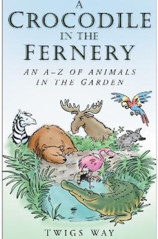 Cover of An A-Z of Animals in the Garden