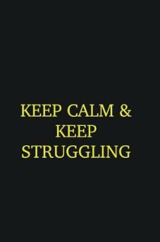 Cover of Keep calm & keep struggling