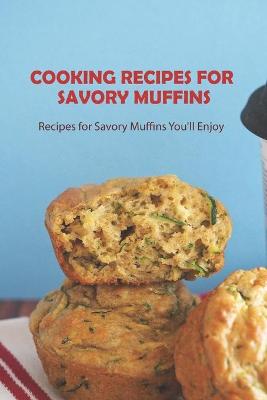 Book cover for Cooking Recipes for Savory Muffins