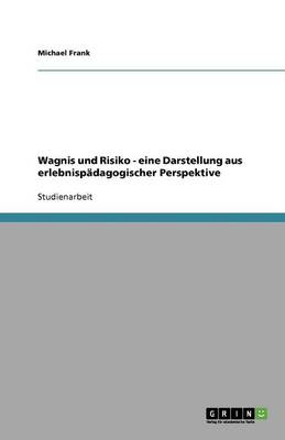 Book cover for Wagnis Und Risiko - Eine Darstellung Aus Erlebnispadagogischer Perspektive