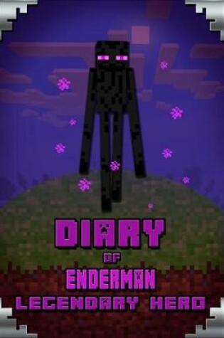 Cover of Diary of Enderman Legendary Hero