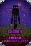 Book cover for Diary of Enderman Legendary Hero