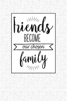 Book cover for Friends Become Our Chosen Family