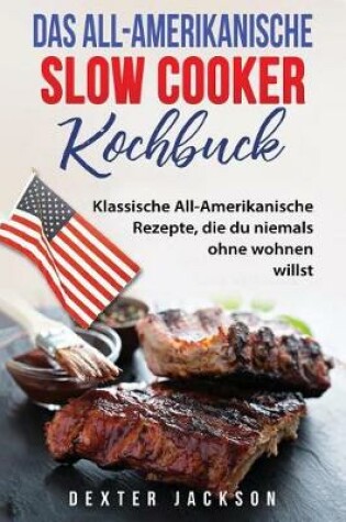 Cover of Das All-Amerikanische Slow Cooker Kochbuch