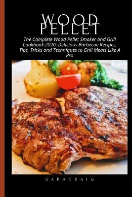 Book cover for The Complete Wood Pellet Smoker and Grill Cookbook 2020