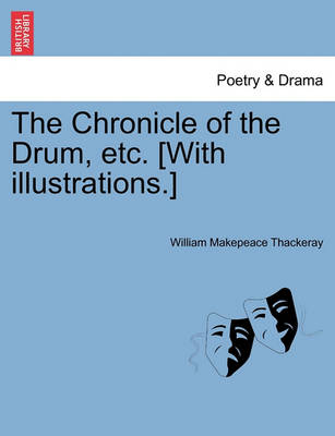 Book cover for The Chronicle of the Drum, Etc. [With Illustrations.]